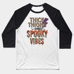 Thick Thighs and Spooky Vibes Baseball T-Shirt